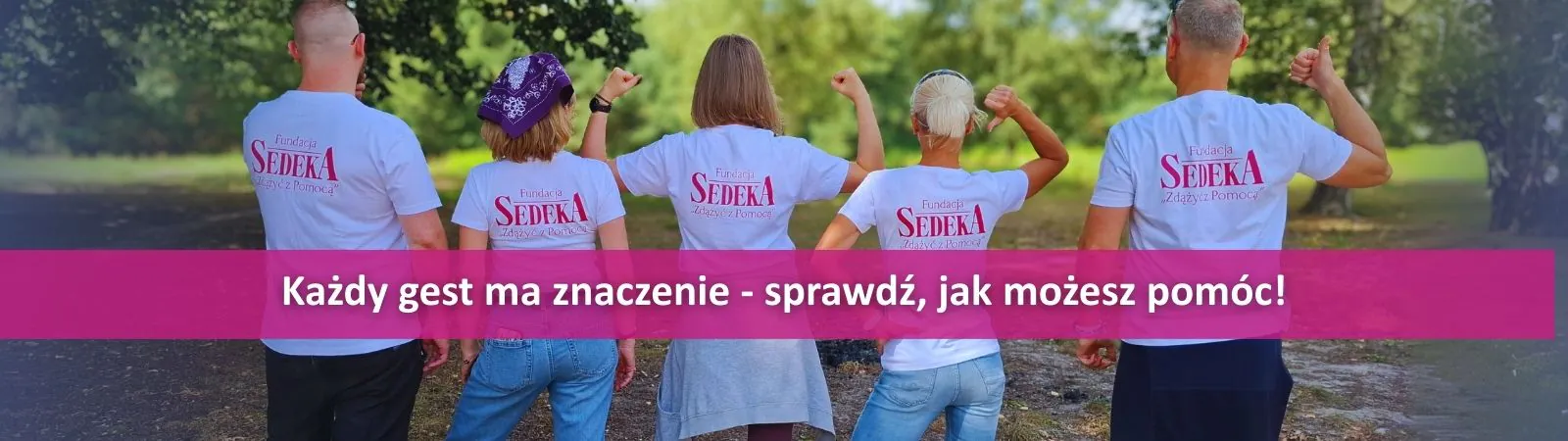 Każdy gest ma znaczenie, dołącz do pomagania w Fundacji Sedeka