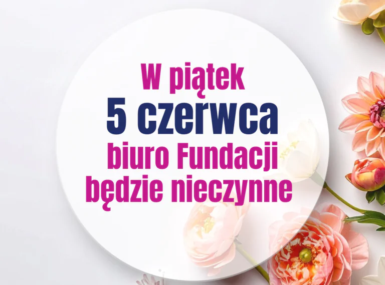 5 czerwca biuro Fundacji będzie nieczynne