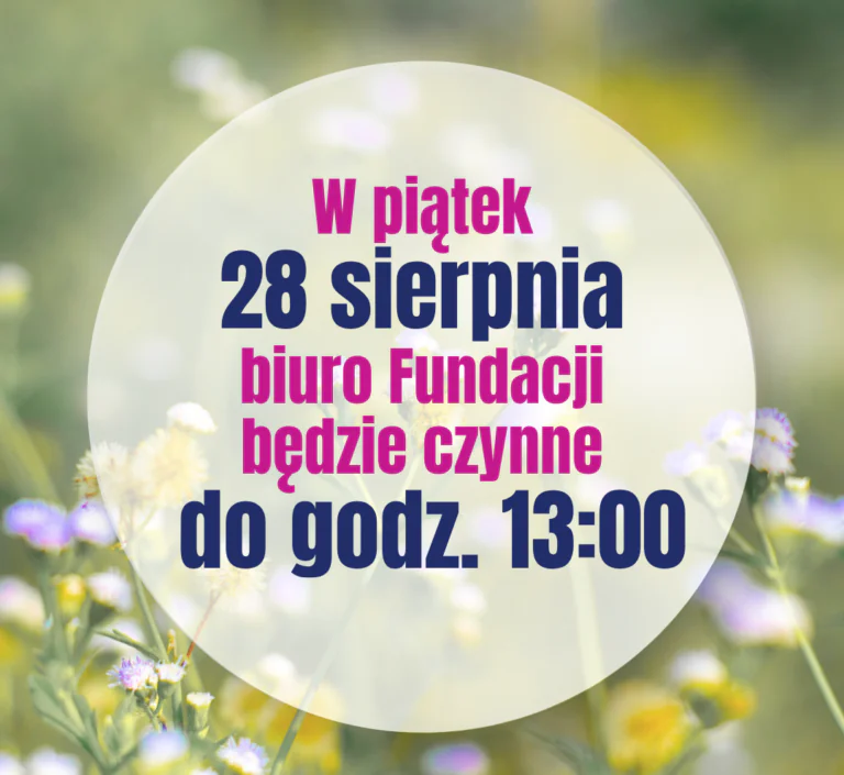 28 sierpnia biuro Fundacji będzie czynne do 13